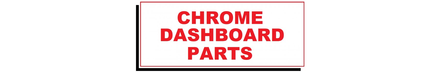 CHROME DASHBOARD PARTS