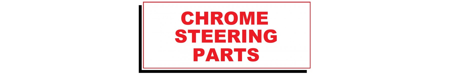 CHROME STEERING PARTS