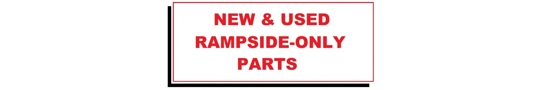 USED RAMPSIDE-ONLY PARTS