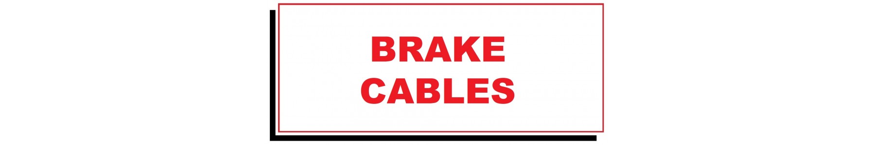 BRAKE CABLES