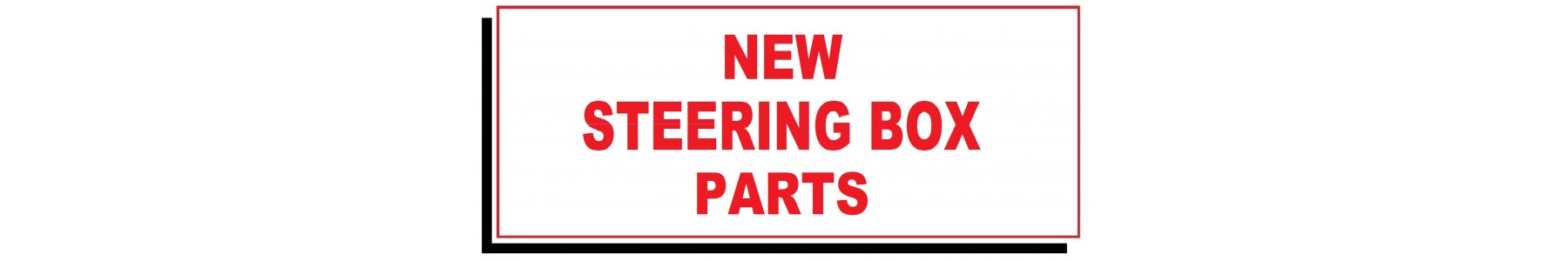 NEW STEERING BOXES & PARTS
